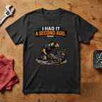 I Had It A Second Ago - T-shirt