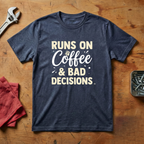 Runs On Bad Decisions- T-shirt