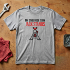 My Other Ride Is On Jackstands- T-shirt