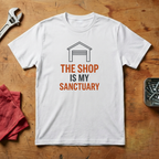 The Shop Is My Sanctuary- T-shirt