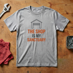 The Shop Is My Sanctuary- T-shirt