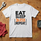 Eat, Sleep, Fix, Repeat - T-shirt