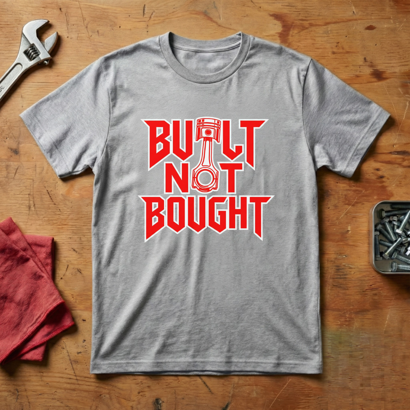 Built Not Bought- T-shirt