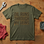 Oil Runs Through My Veins - T-shirt