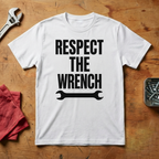 Respect The Wrench - T-shirt