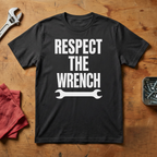 Respect The Wrench - T-shirt