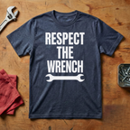 Respect The Wrench - T-shirt