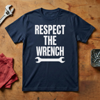 Respect The Wrench - T-shirt