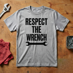 Respect The Wrench - T-shirt