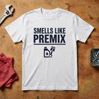 Smells Like Premix - T-shirt