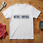 Metric Over Imperial- T-shirt