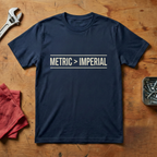 Metric Over Imperial- T-shirt