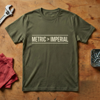 Metric Over Imperial- T-shirt