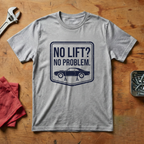 No Lift No Problem- T-shirt