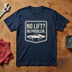 No Lift No Problem- T-shirt