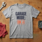 Garage Mode ON - T-shirt