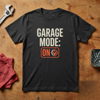 Garage Mode ON - T-shirt