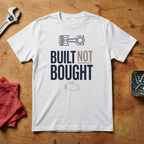 Built not Bought- T-shirt