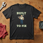 Built To Fix - T-shirt
